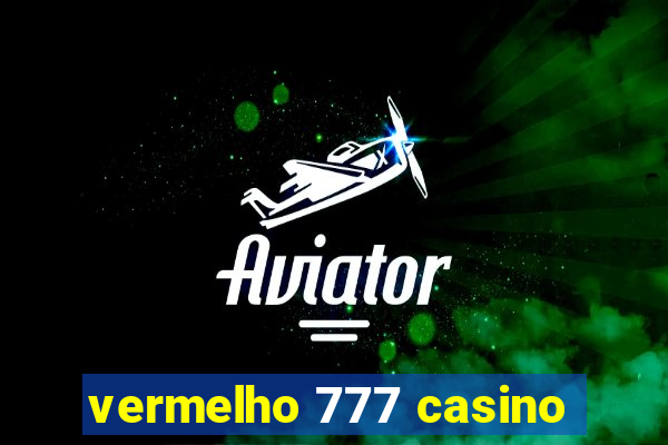 vermelho 777 casino